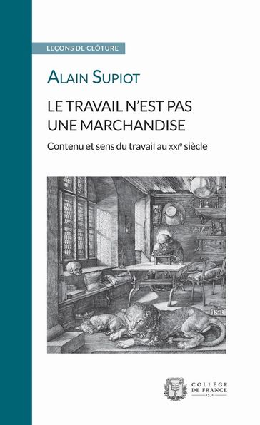 Le travail n'est pas une marchandise. Contenu et sens du travail au XXIesiècle - Alain Supiot