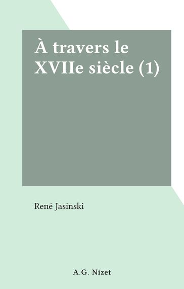 À travers le XVIIe siècle (1) - René Jasinski