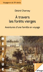 A travers les forêts vierges. Aventures d une famille en voyage