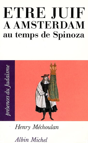 Être juif à Amsterdam au temps de Spinoza - Henry Méchoulan