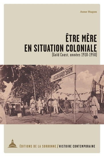 Être mère en situation coloniale - Anne Hugon