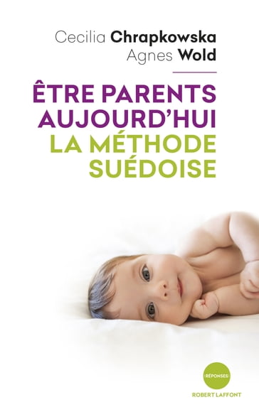 Être parents aujourd'hui, la méthode suédoise - Agnes Wold - Cecilia Chrapkowska