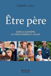 Être père dans le Judaïsme, le Christianisme et l Islam