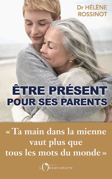 Être présent pour ses parents - Hélène Rossinot