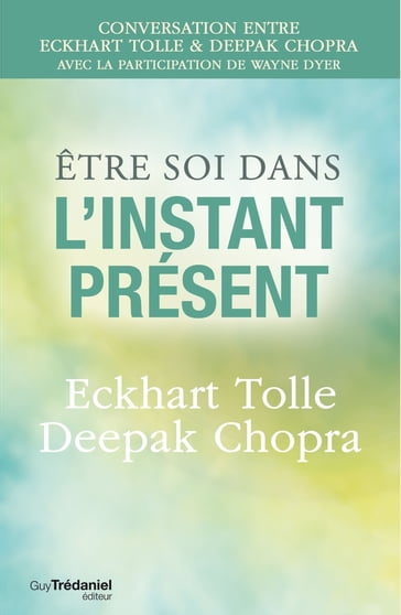 Être soi dans l'instant présent - Deepak Chopra - Eckhart Tolle