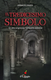 Il tredicesimo simbolo. Un altro enigma per l antiquario detective