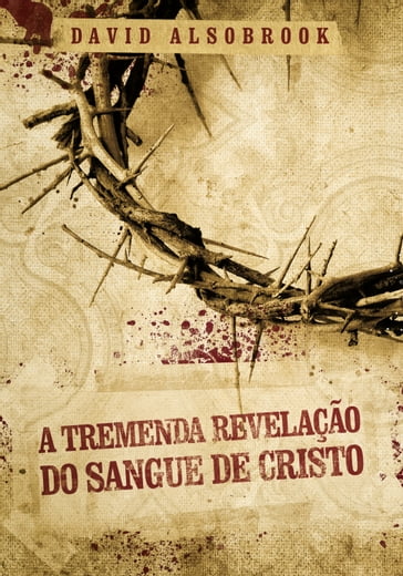 A tremenda revelação do sangue de Cristo - David Alsobrook