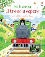 Il treno a vapore. Ediz. a colori. Con modellini