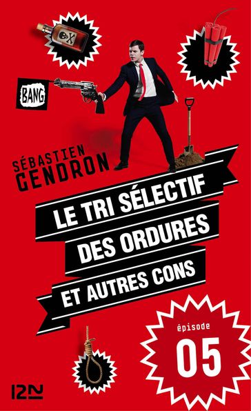 Le tri sélectif des ordures et autres cons - épisode 5 - Sébastien Gendron