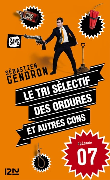 Le tri sélectif des ordures et autres cons - épisode 7 - Sébastien Gendron