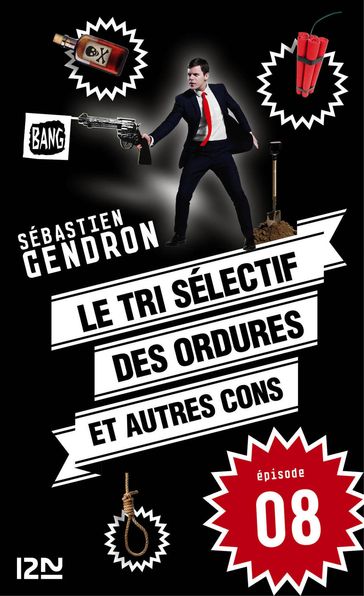 Le tri sélectif des ordures et autres cons - épisode 8 - Sébastien Gendron