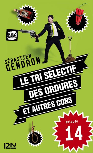 Le tri sélectif des ordures et autres cons - épisode 14 - Sébastien Gendron