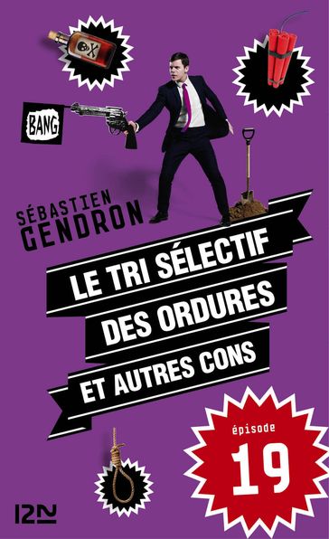 Le tri sélectif des ordures et autres cons - épisode 19 - Sébastien Gendron