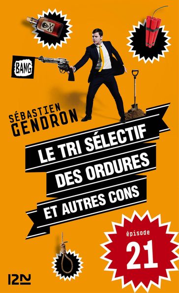 Le tri sélectif des ordures et autres cons - épisode 21 - Sébastien Gendron