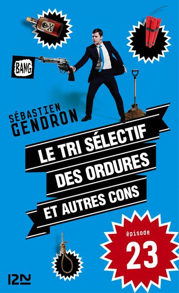 Le tri sélectif des ordures et autres cons - épisode 23 - Sébastien Gendron