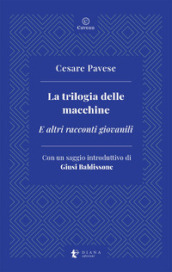 La trilogia delle macchine. E altri racconti giovanili