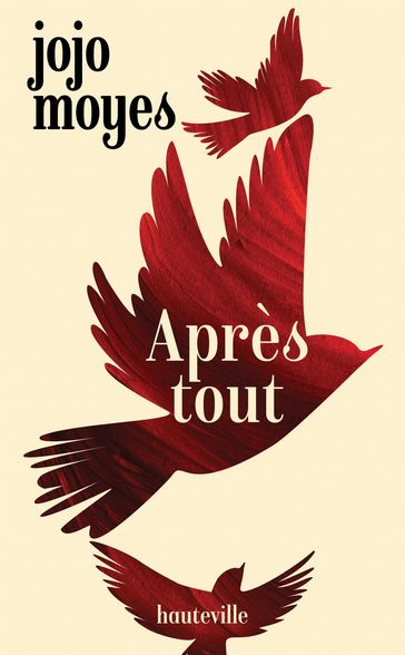 La trilogie Avant toi, T3 : Après tout - Jojo Moyes