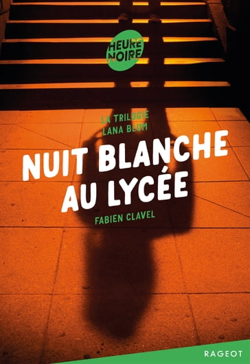 La trilogie Lana Blum -Nuit blanche au lycée - Fabien Clavel