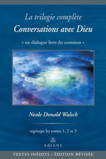 La trilogie complète Conversations avec Dieu - Carl Lemyre - Monique Riendeau - Neale Donald Walsch