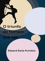 O triunfo do homem que age (traduzido)