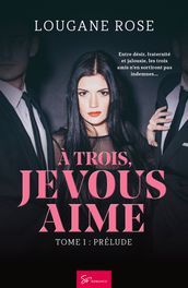 À trois, je vous aime - Tome 1