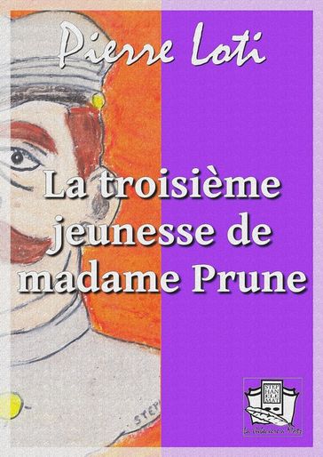 La troisième jeunesse de madame Prune - Pierre Loti