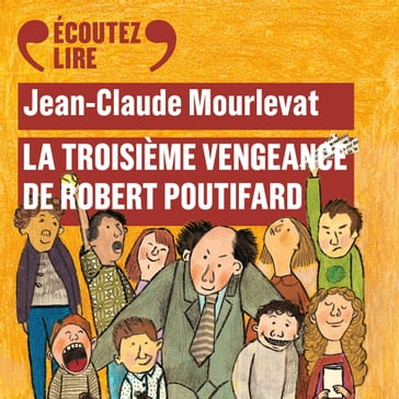 La troisième vengeance de Robert Poutifard - Jean-Claude Mourlevat