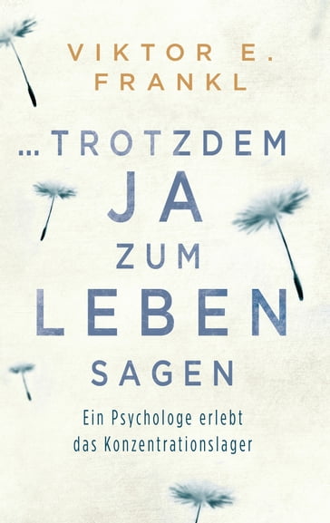 ... trotzdem Ja zum Leben sagen - Viktor E. Frankl