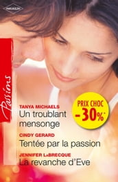 Un troublant mensonge - Tentée par la passion - La revanche d Eve