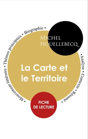 Étude intégrale : La Carte et le Territoire (fiche de lecture, analyse et résumé) - Michel Houellebecq