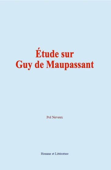Étude sur Guy de Maupassant - Pol Neveux