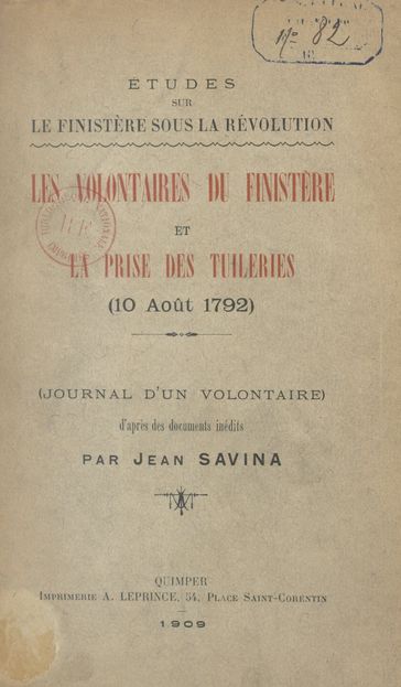 Études sur le Finistère sous la Révolution : les volontaires du Finistère et la prise des Tuileries (10 août 1792) - Jean Savina