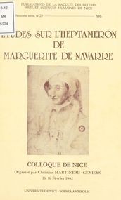 Études sur «L Heptaméron» de Marguerite de Navarre : Colloque de Nice des 15 et 16 février 1992