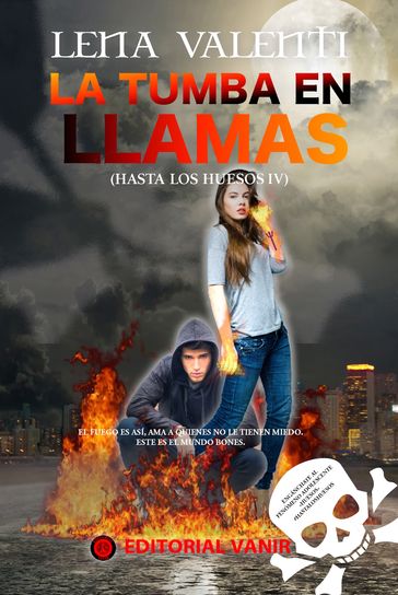 La tumba en llamas (Hasta los huesos IV) - Lena Valenti