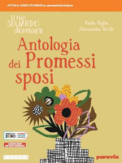 Il tuo sguardo domani. Antologia dei Promessi sposi. Per le Scuole superiori. Con e-book. Con espansione online