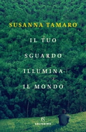 Il tuo sguardo illumina il mondo