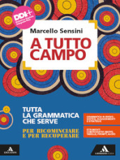 A tutto campo. Strumenti per conoscere e usare l italiano. Tutta la grammatica che serve. Per le Scuole superiori. Con e-book. Con espansione online