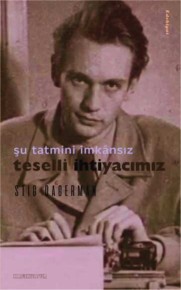 u Tatmini mkânsz Teselli htiyacmz - Stig Dagerman