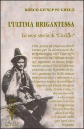 L ultima brigantessa. La vera storia di «Ciccilla»