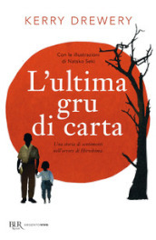 L ultima gru di carta. Una storia di sentimenti nell orrore di Hiroshima