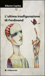 L ultima trasfigurazione di Ferdinand