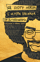 L ultima vacanza. Un autobiografia