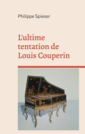 L ultime tentation de Louis Couperin