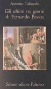 Gli ultimi tre giorni di Fernando Pessoa. Un delirio