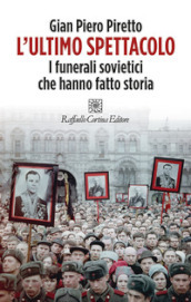 L ultimo spettacolo. I funerali sovietici che hanno fatto storia