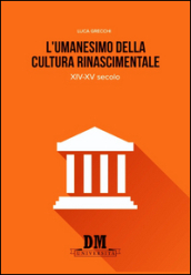 L umanesimo nella cultura rinascimentale. XIV-XV secolo