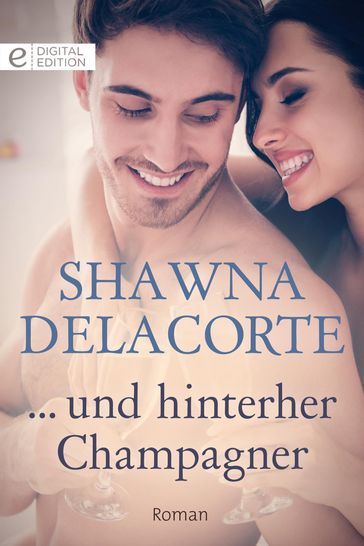 ... und hinterher Champagner - Shawna Delacorte