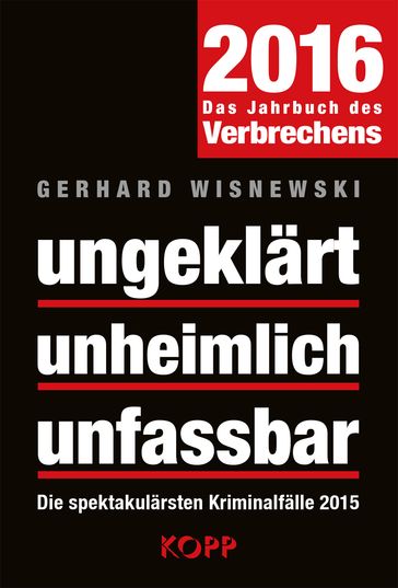ungeklärt - unheimlich - unfassbar 2016 - Gerhard Wisnewski