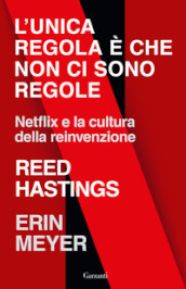 L unica regola è che non ci sono regole. Netflix e la cultura della reinvenzione