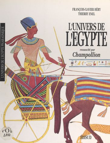 L'univers de l'Égypte ressuscité par Champollion - François-Xavier Hery - Thierry Énel